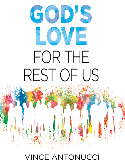Title details for God's Love For the Rest of Us by Vince Antonucci - Available